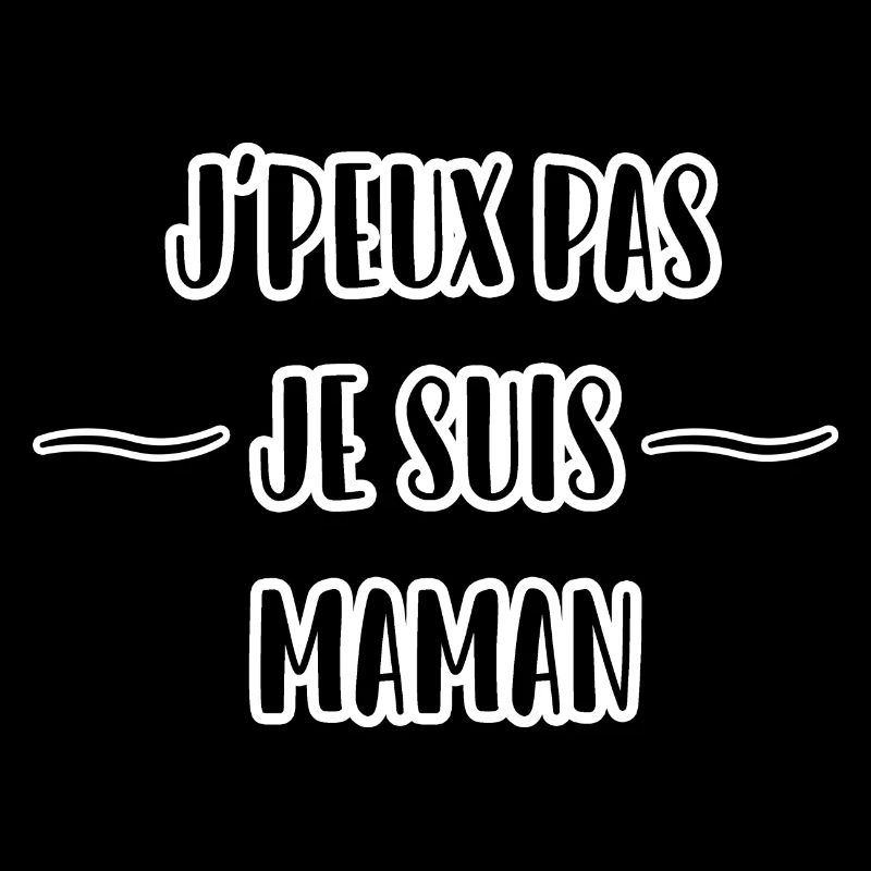 j'peux pas je suis maman