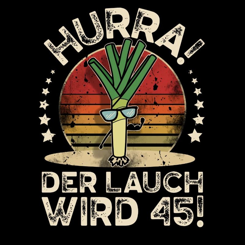 45. Geburtstag Hurra Der Lauch Wird 45