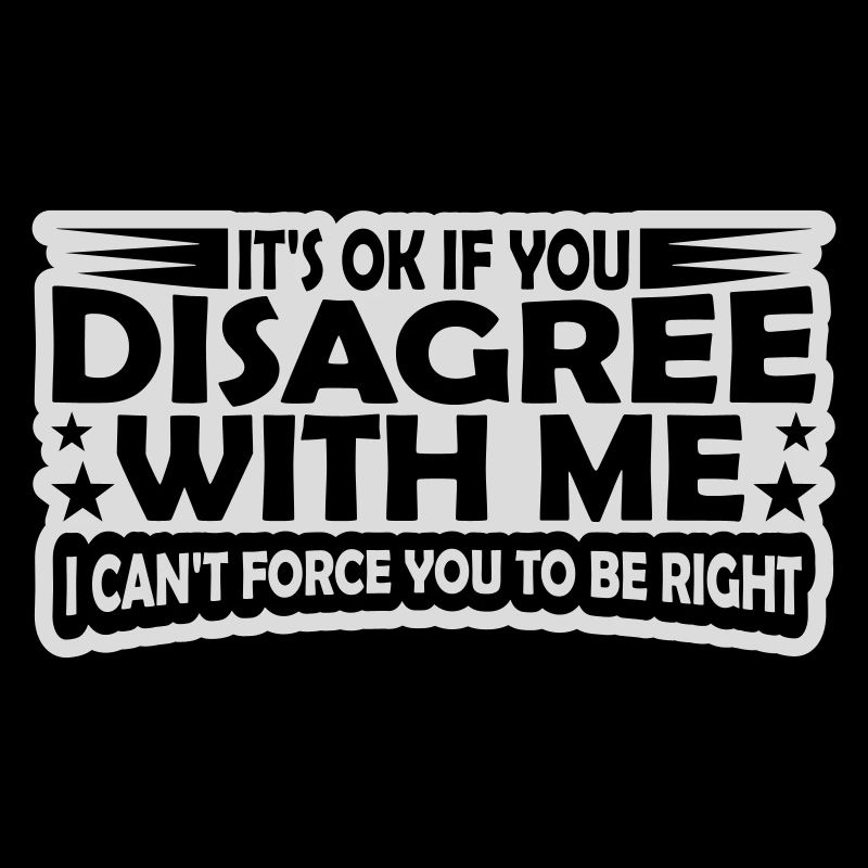you disagree with me