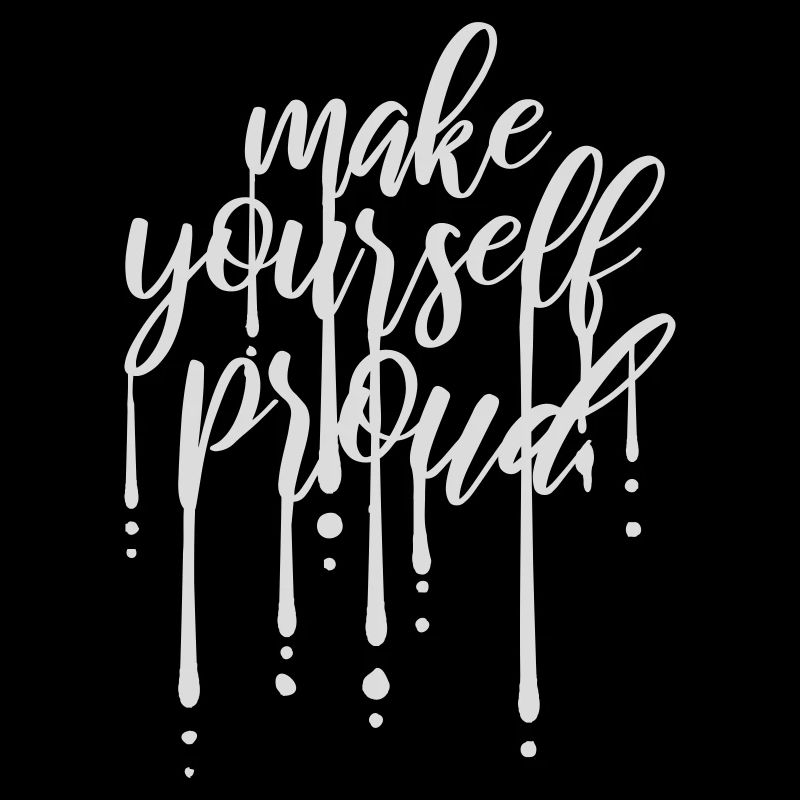 make yourself proud Zitat