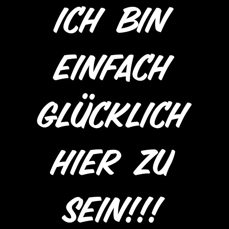 Ich bin einfach glücklich hier zu sein