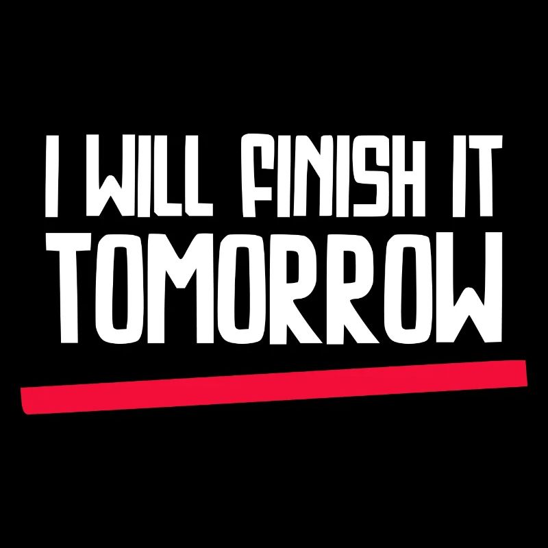 Funny "I Will Finish It Tomorrow" design