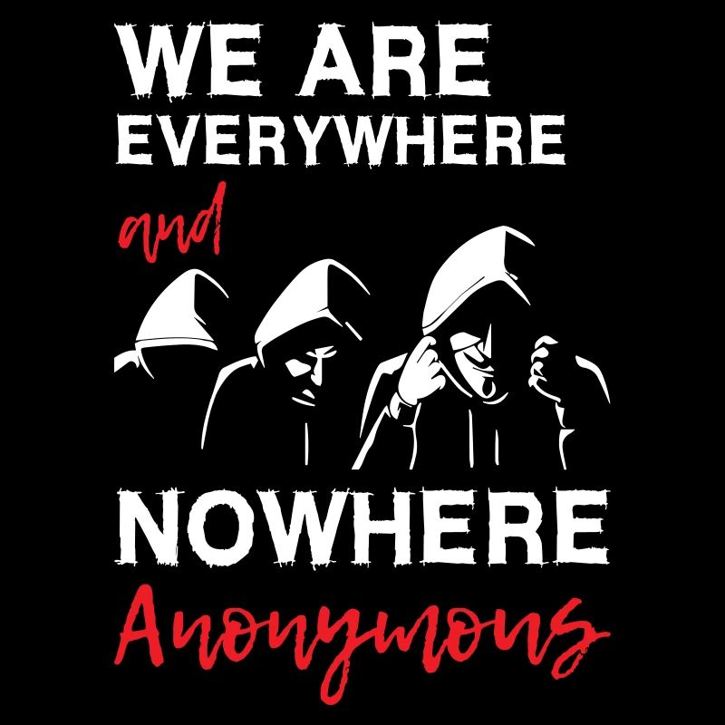 We Are Everywhere and Nowhere Anonymous