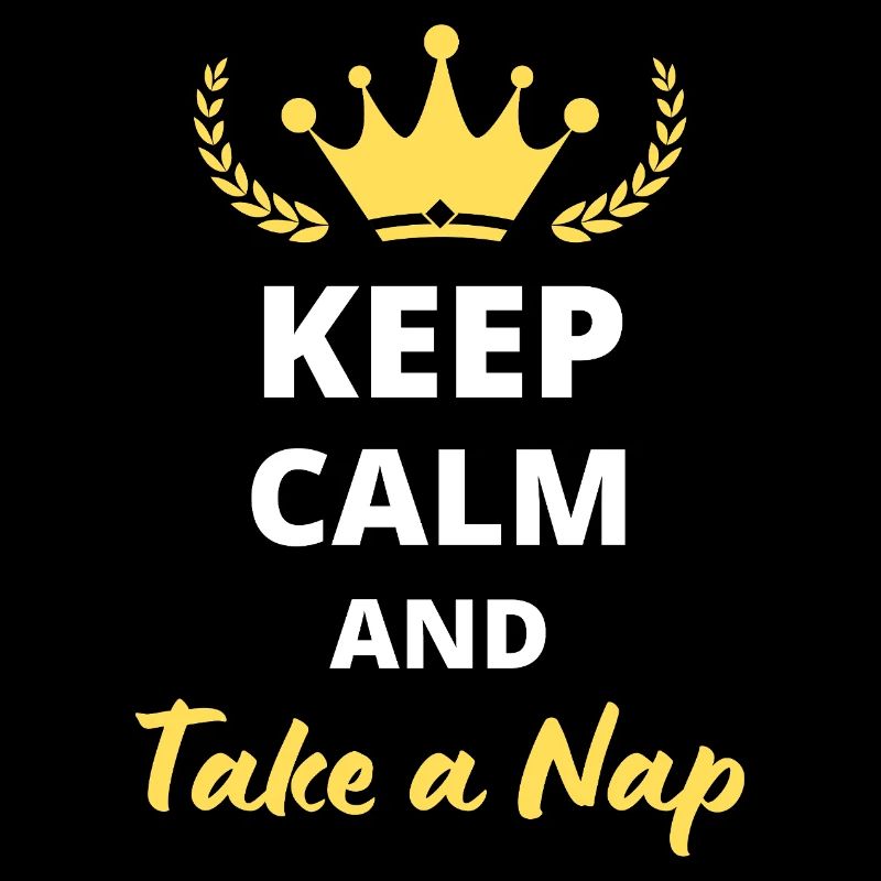 Keep Calm and Take a Nap
