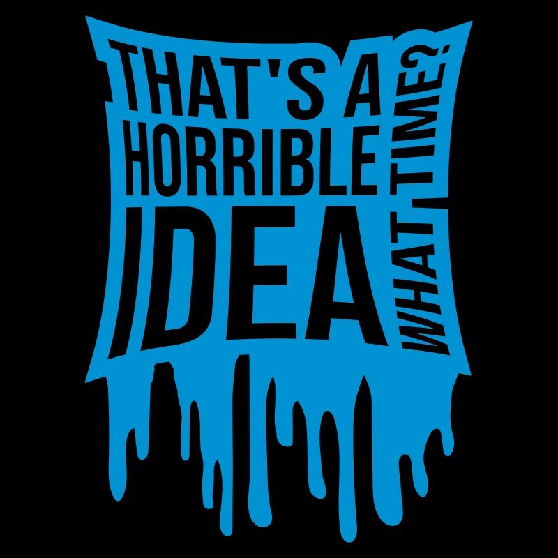 Questa è un'idea orribile