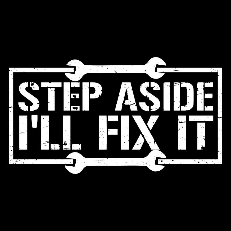 Step Aside I'll Fix It for Fixing Repairman Repair