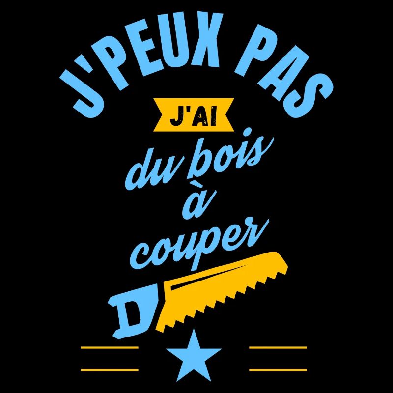 J peux pas j ai du bois à couper bleu jaune
