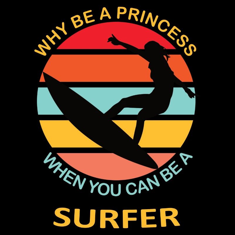 Why be a princess when you can be a surfer Surfing
