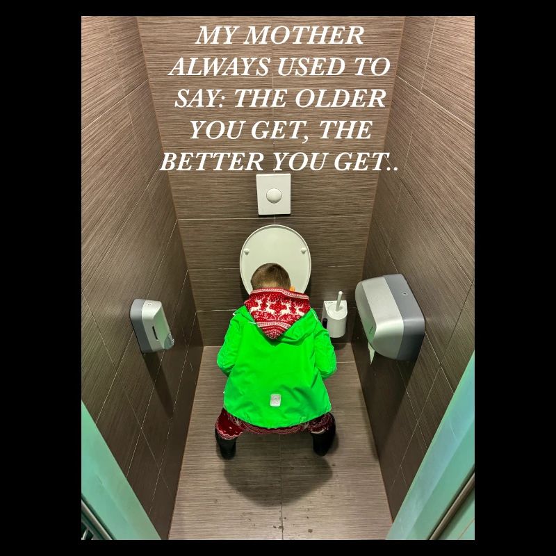 Hat meine Mutter immer gesagt