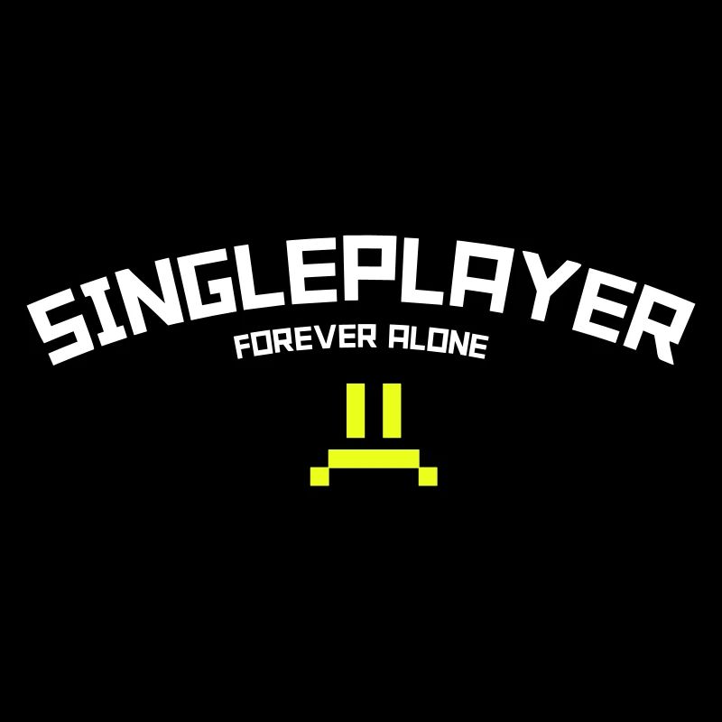 Singleplayer: Forever Alone Gaming Humor