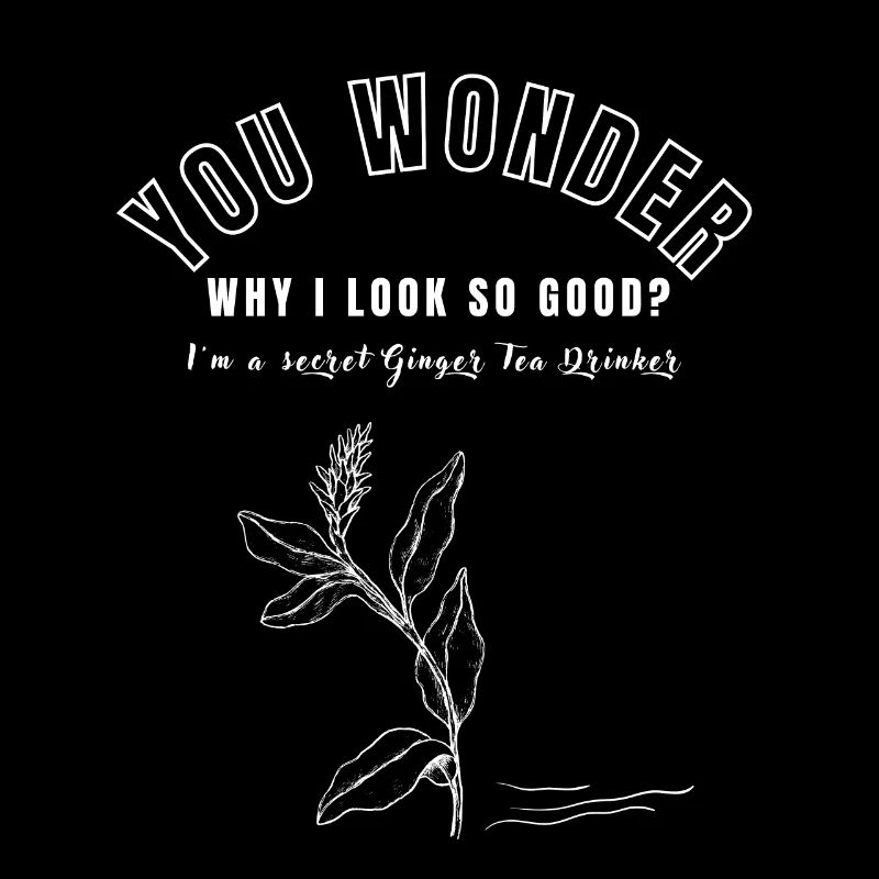 I'M A SECRET GINGER TEA DRINKER Ingwertee Ingwer