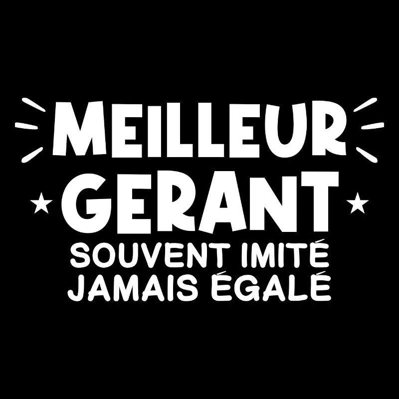 Gerant | Je suis le meilleur Gerant