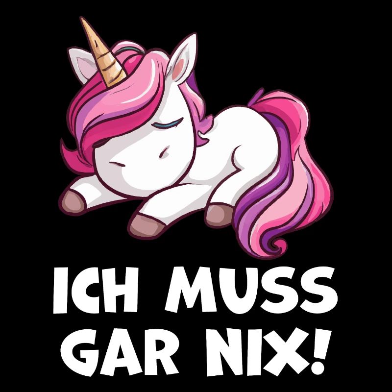 Ich muss gar nix Einhorn Liebhaber Geschenkidee