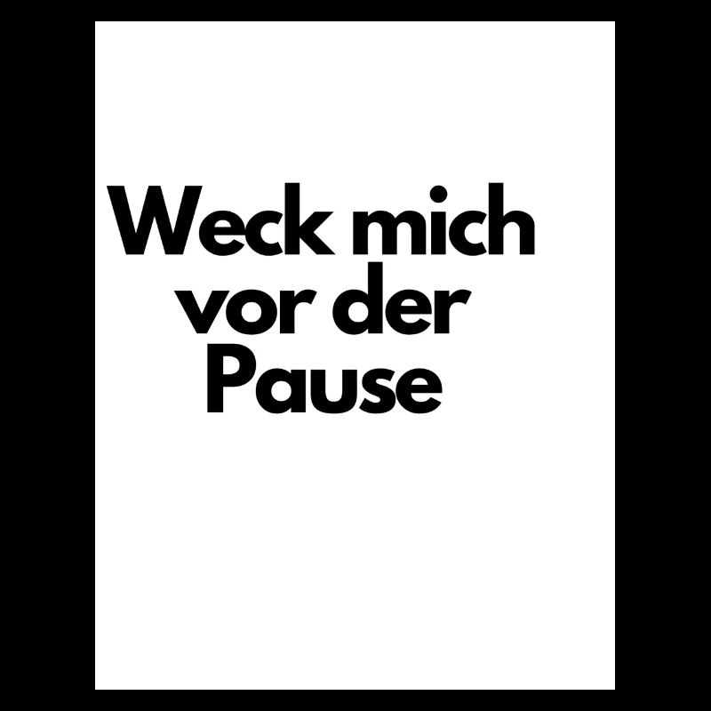 Weck mich vor der Pause