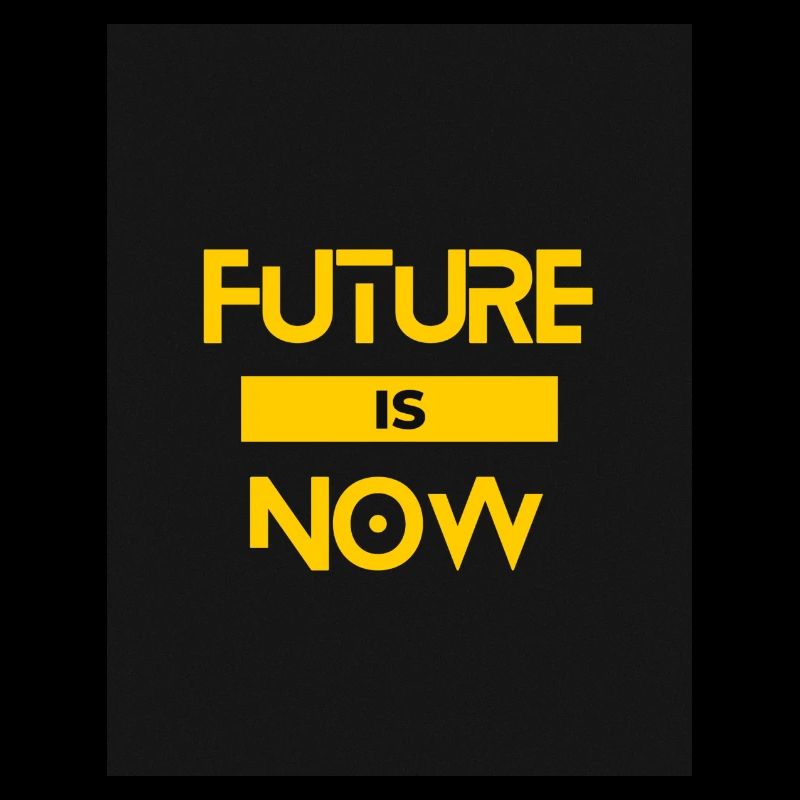 FUTURE IS NOW