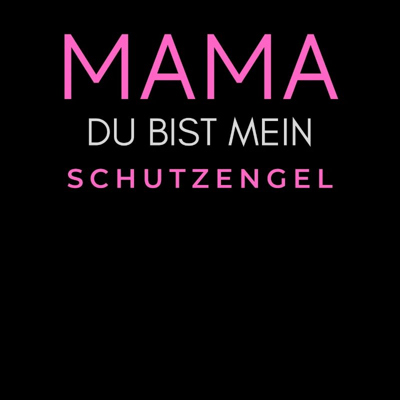 Mama Mutter Mutti Muddel du bist mein Schutzengel