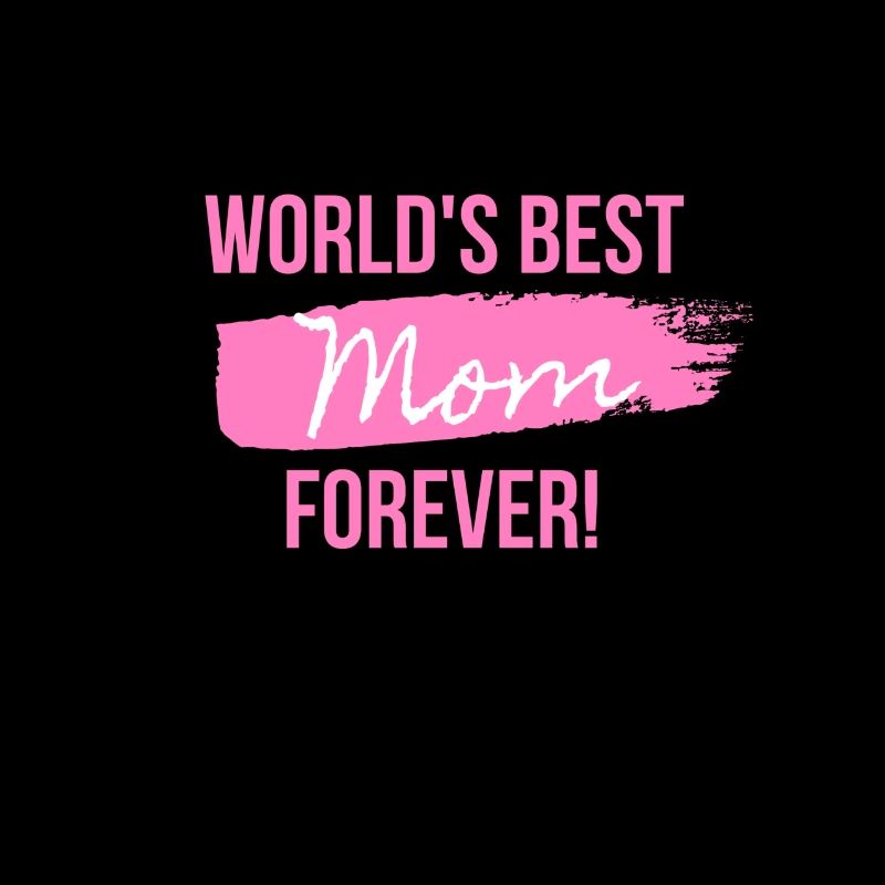 World's Best Mom Forever!
