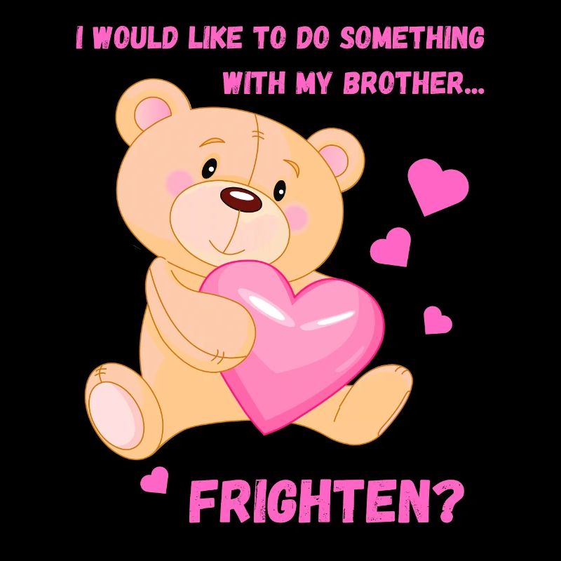 Teddy mit Herz, Was mit Bruder machen