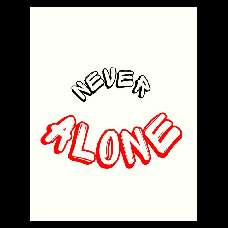 Never alone