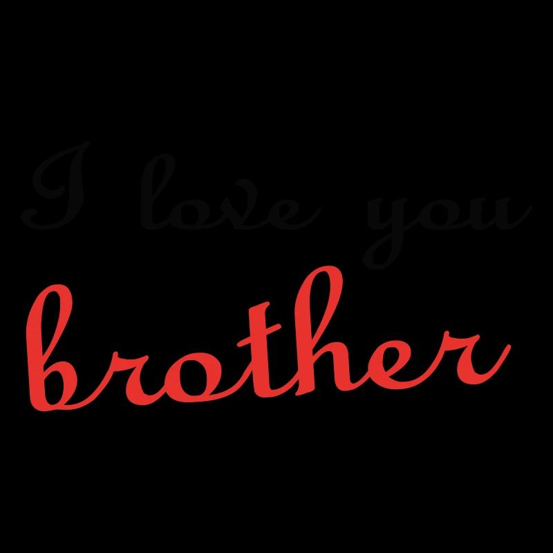 Ich liebe dich BROTHER