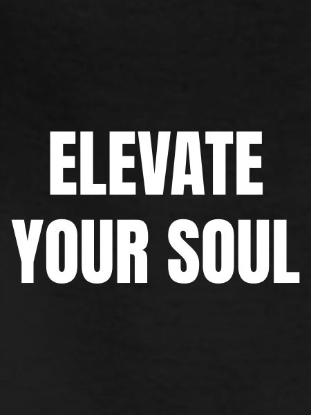 Elevate your soul