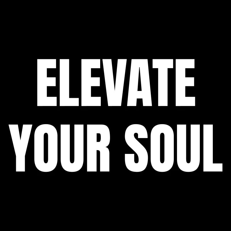 Elevate your soul