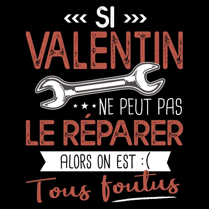 Si Valentin ne peut pas le réparer on est foutus