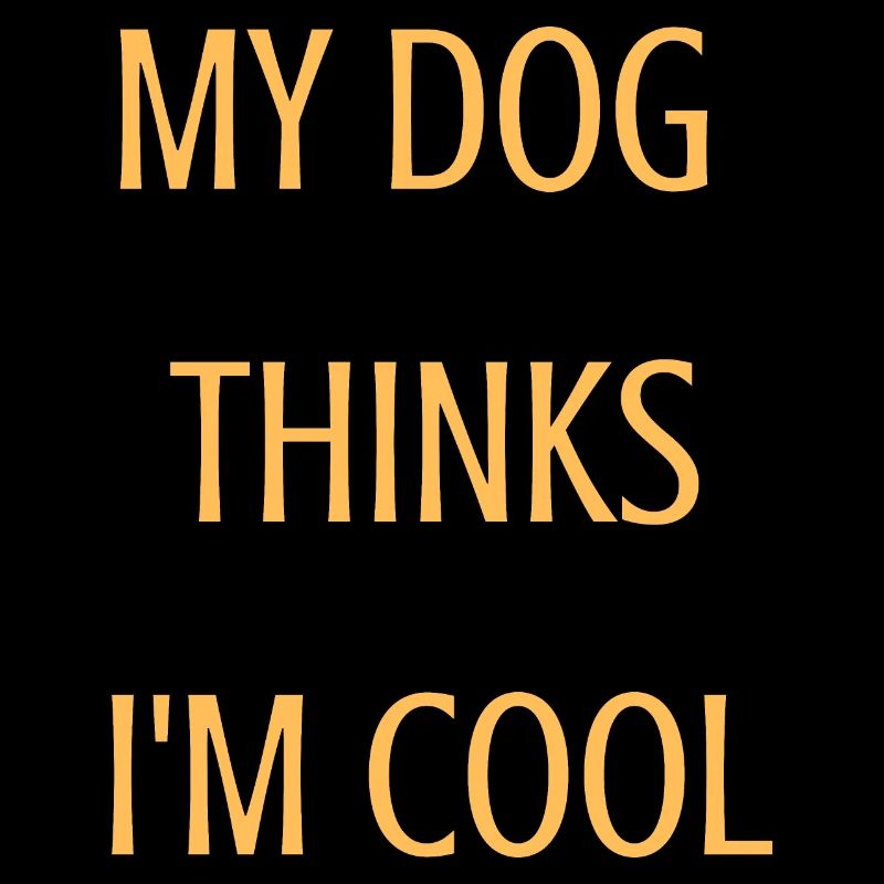 Mon chien pense que je suis cool