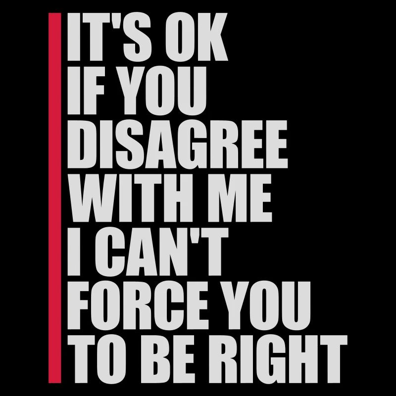 Vous n’êtes pas d’accord avec moi