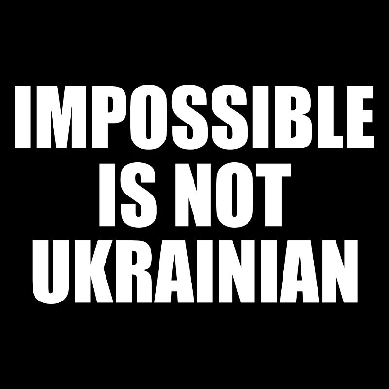 impossible is not ukrainian - ukraine