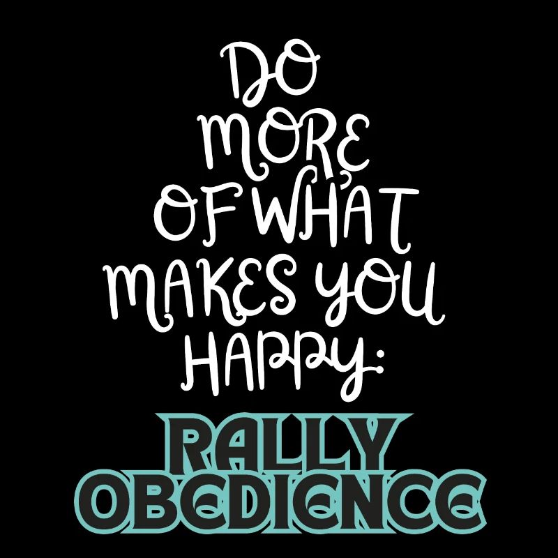 Rallye Obéissance Faites plus de ce qui vous rend heureux gr