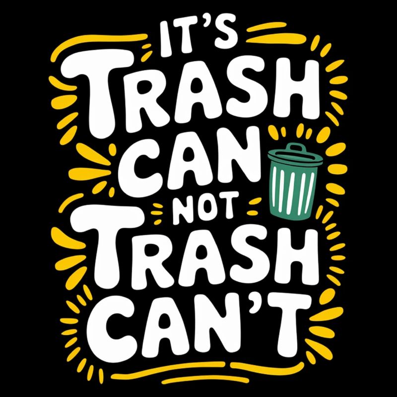 It's Trash Can Not Trash Can't 11
