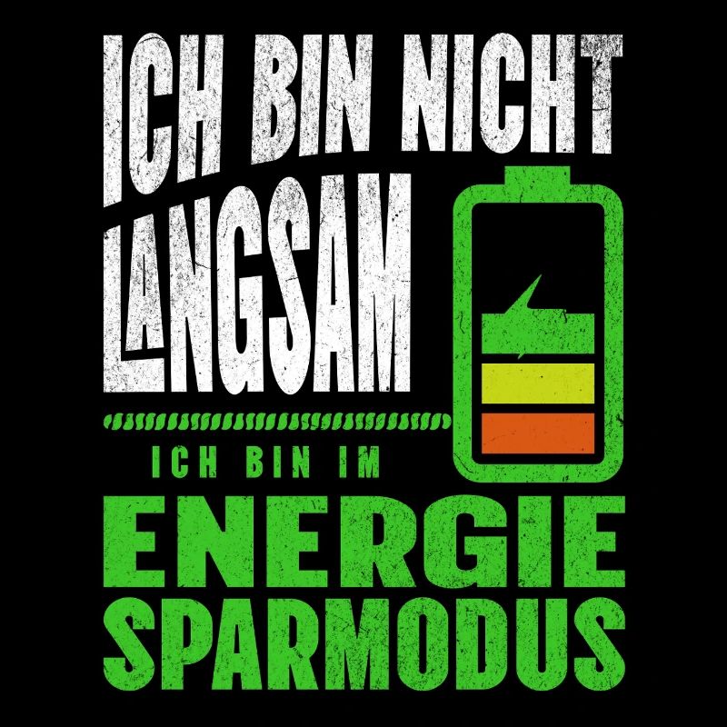 Ich bin nicht LANGSAM, ich bin im ENERGIESPARMODUS