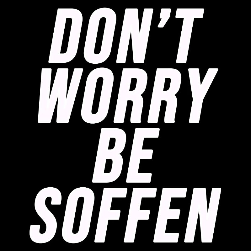 Don't worry, be soffen - Partyshirt
