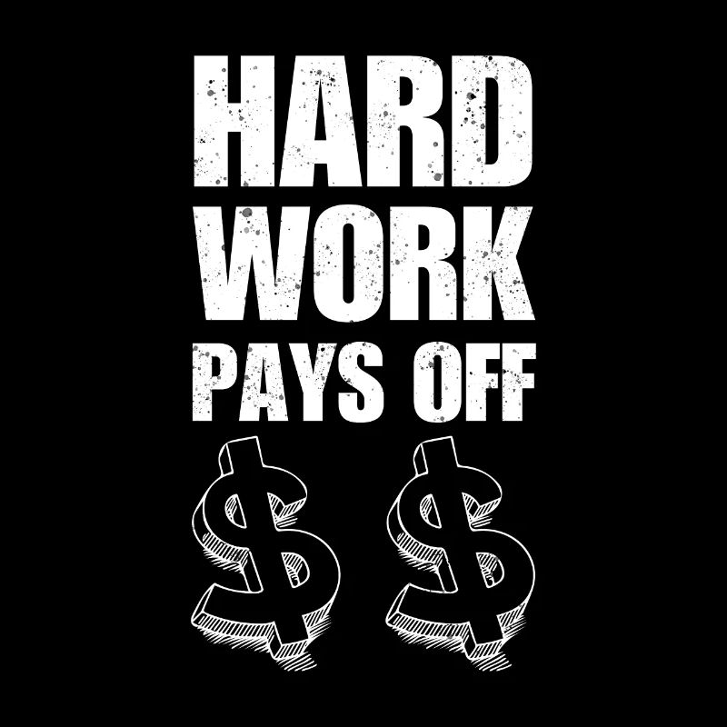 Hard work pays off, money