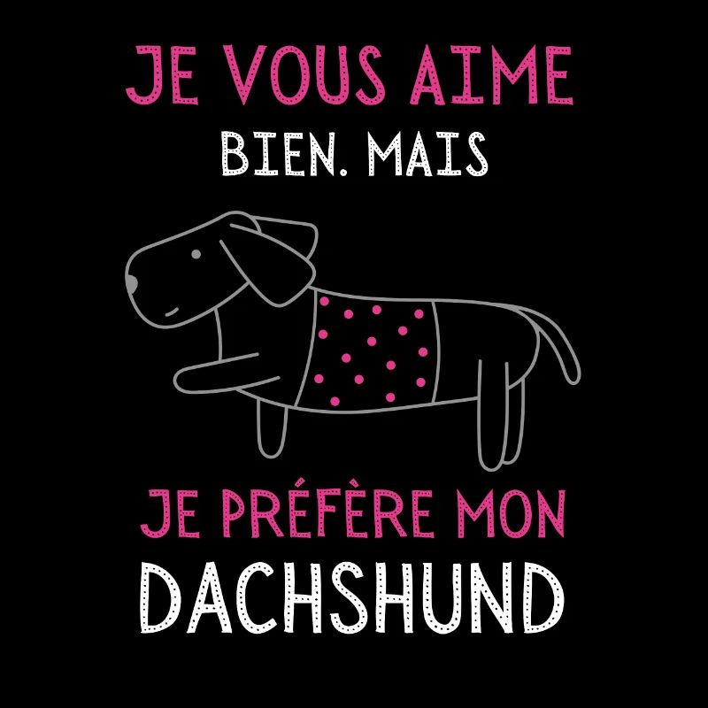Je préfère mon dachshund