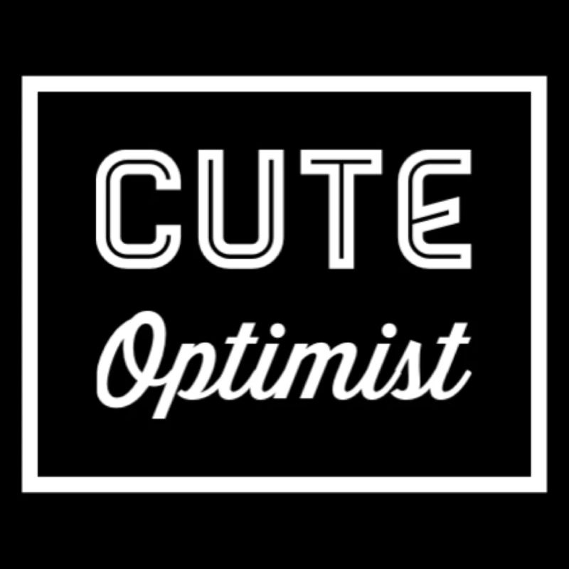 cute optimist - Funny gift idea