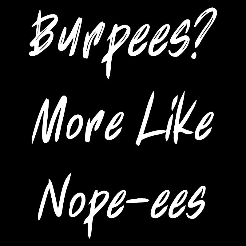 Burpees? More Like Nope-ees