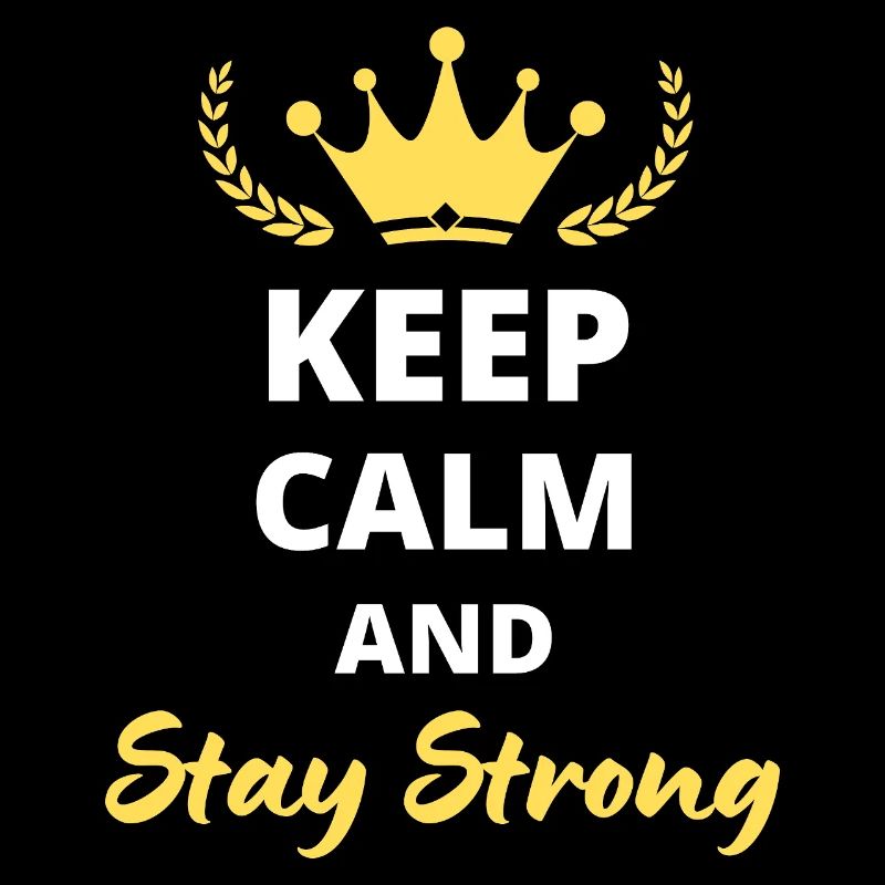 Keep Calm and Stay Strong