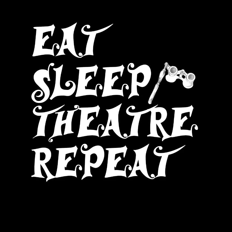 Eat Sleep Theatre Repeat - Gift Stage