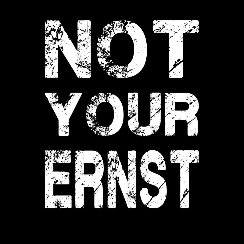 Not Your Ernst