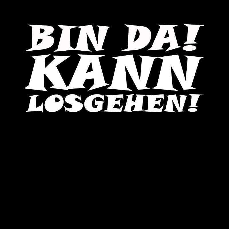 Bin da! - Kann losgehen!