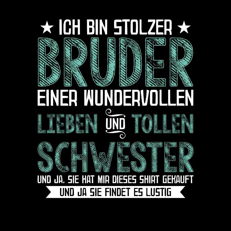 Ich bin stolzer Bruder einer wundervollen lieben..
