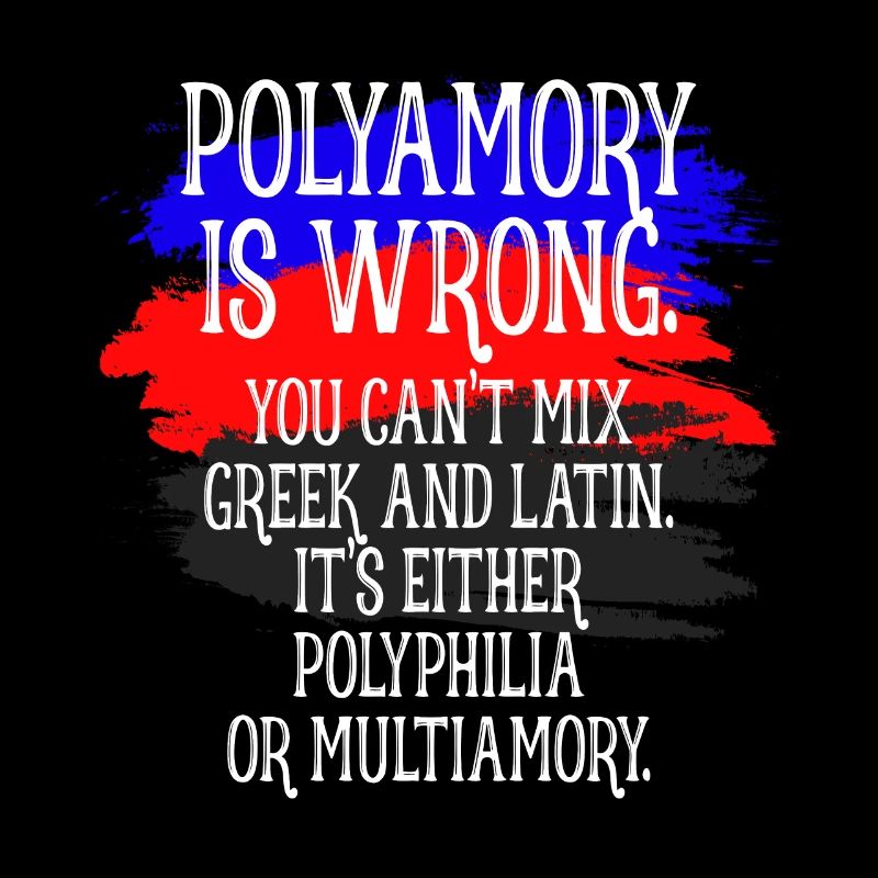 Polyamory Is Wrong Polyamorös Spruch Polyamorie