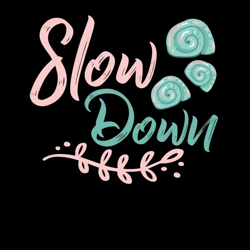 Slow down