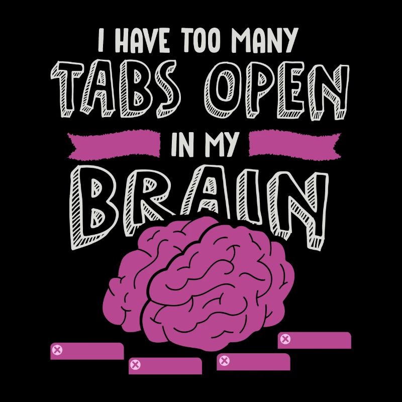 adhd, adhd Brain tabs open, Achtung,