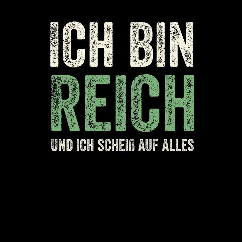 Ich bin Reich und ich scheiß auf alles