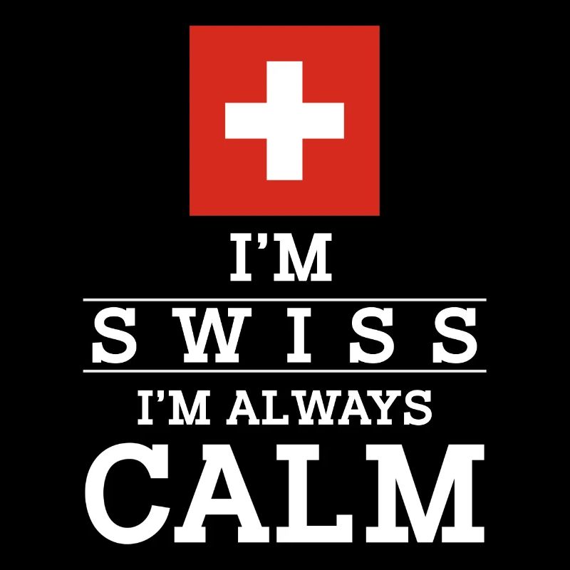 Im Swiss Im always calm