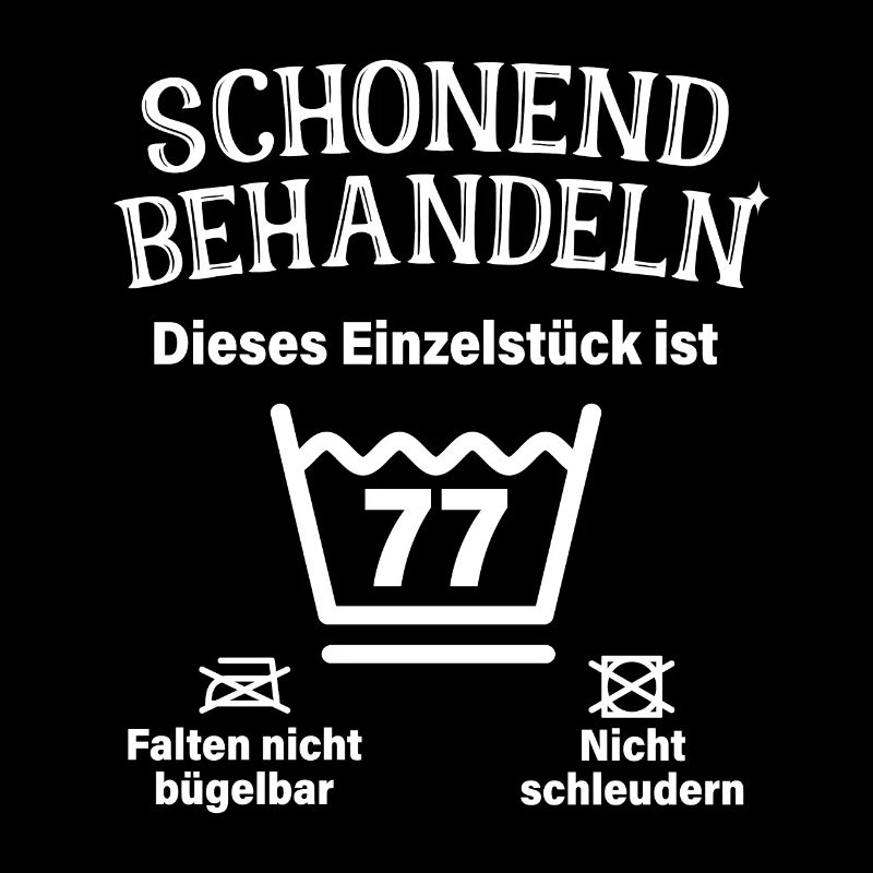 Schonend Behandeln 77. Geburtstag Einzelstück 77