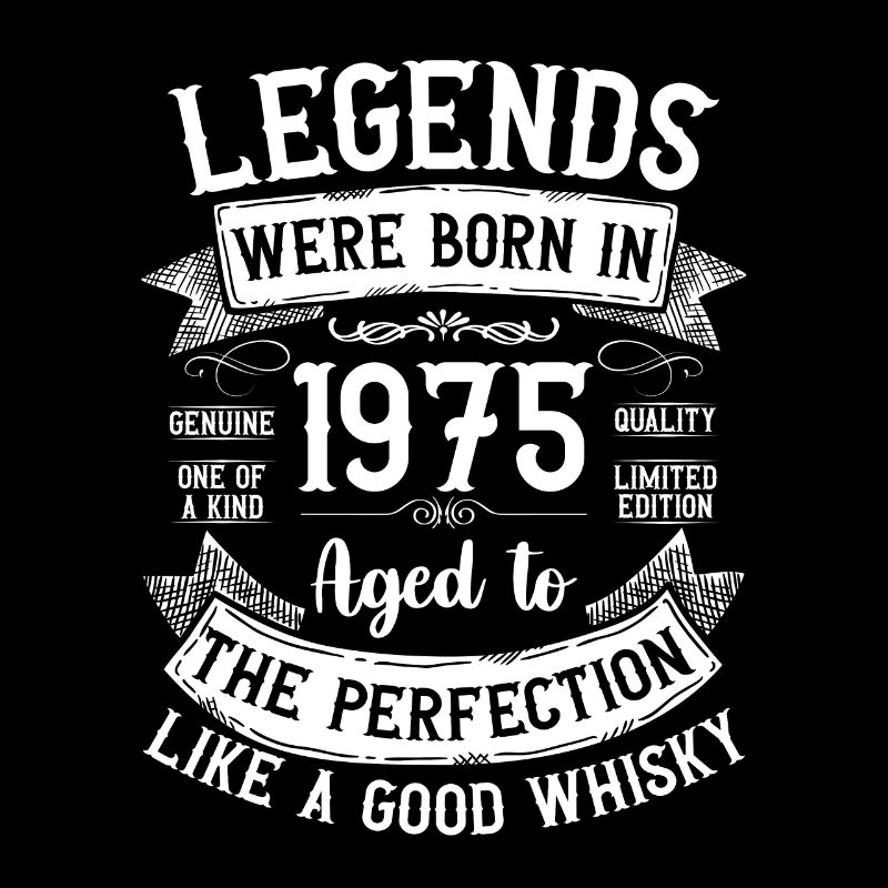 Legends, Born 1975, Aged Like Good Whisky